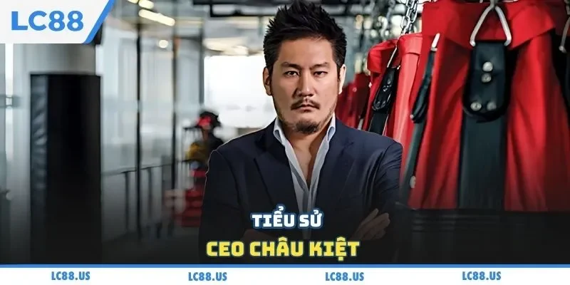 Tiểu sử CEO Châu Kiệt